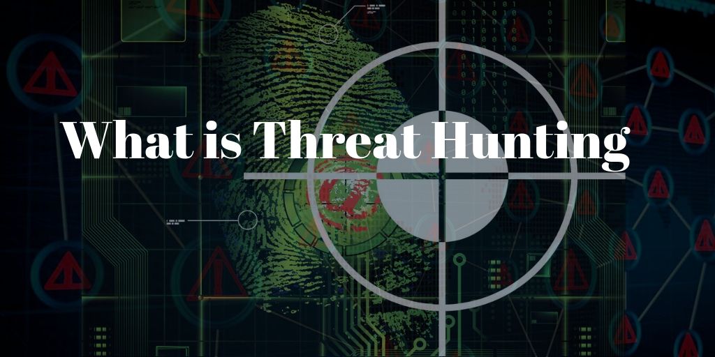 What is Threat Hunting
