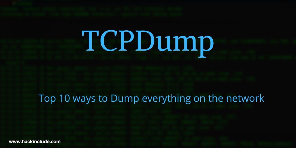 TCPDump Top 10 ways to Dump everything on the network