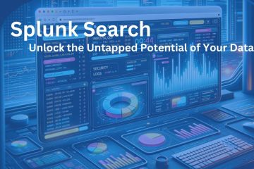Splunk Search -Unlock the Untapped Potential of Your Data